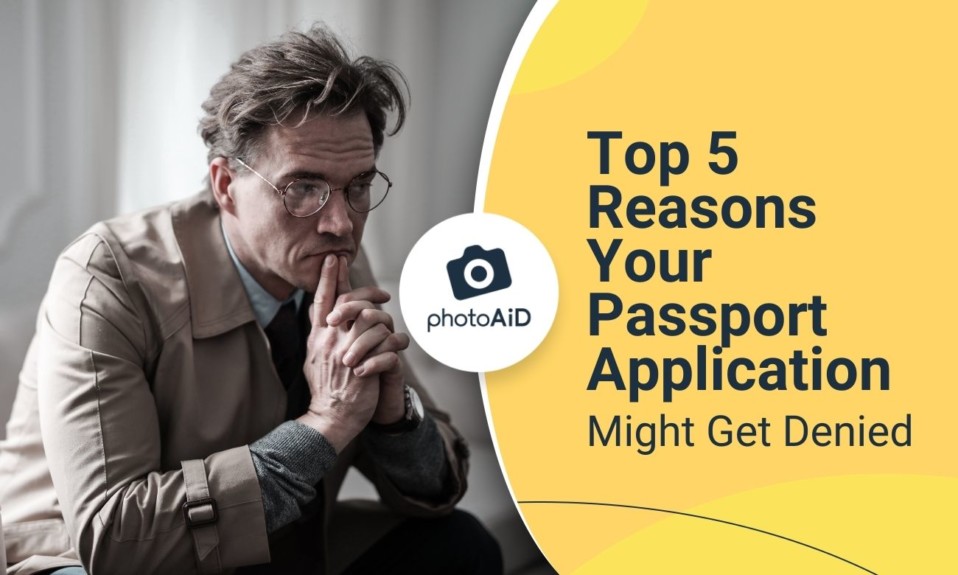 Top 5 Reasons Your Passport Application Might Get Denied