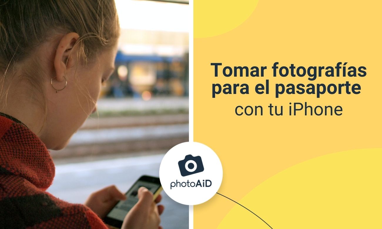 Una chica mirando su smartphone. El texto dice "Tomar fotografías para el pasaporte con tu iPhone"