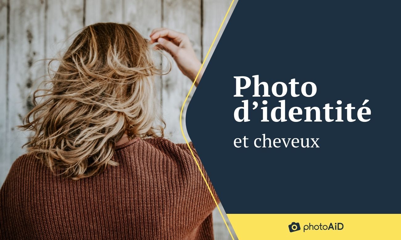 Photo d’identité et cheveux