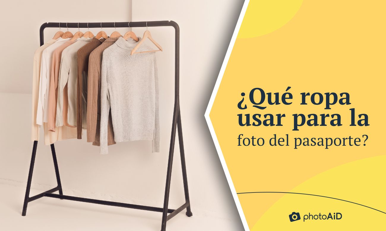 Ropa para foto de pasaporte - ¿Qué me pongo?