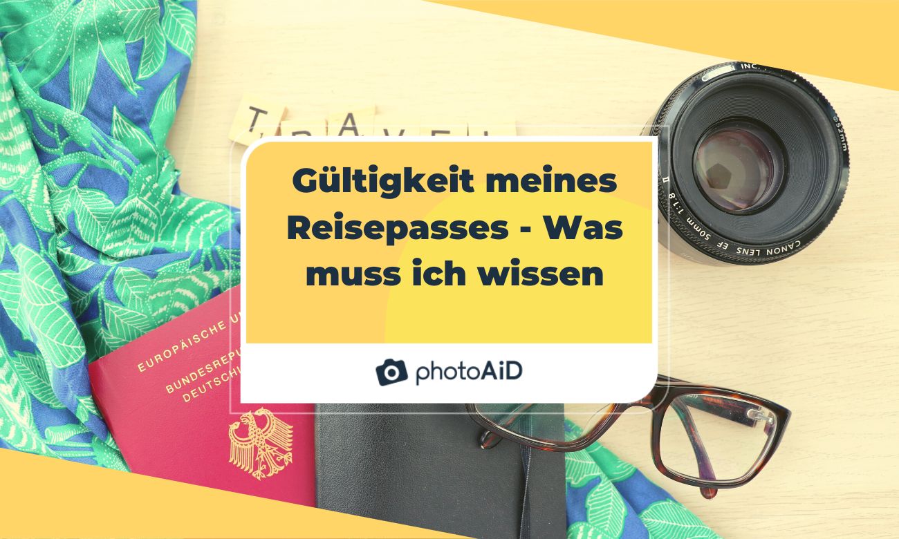 Gültigkeit meines Reisepasses - Was muss ich wissen