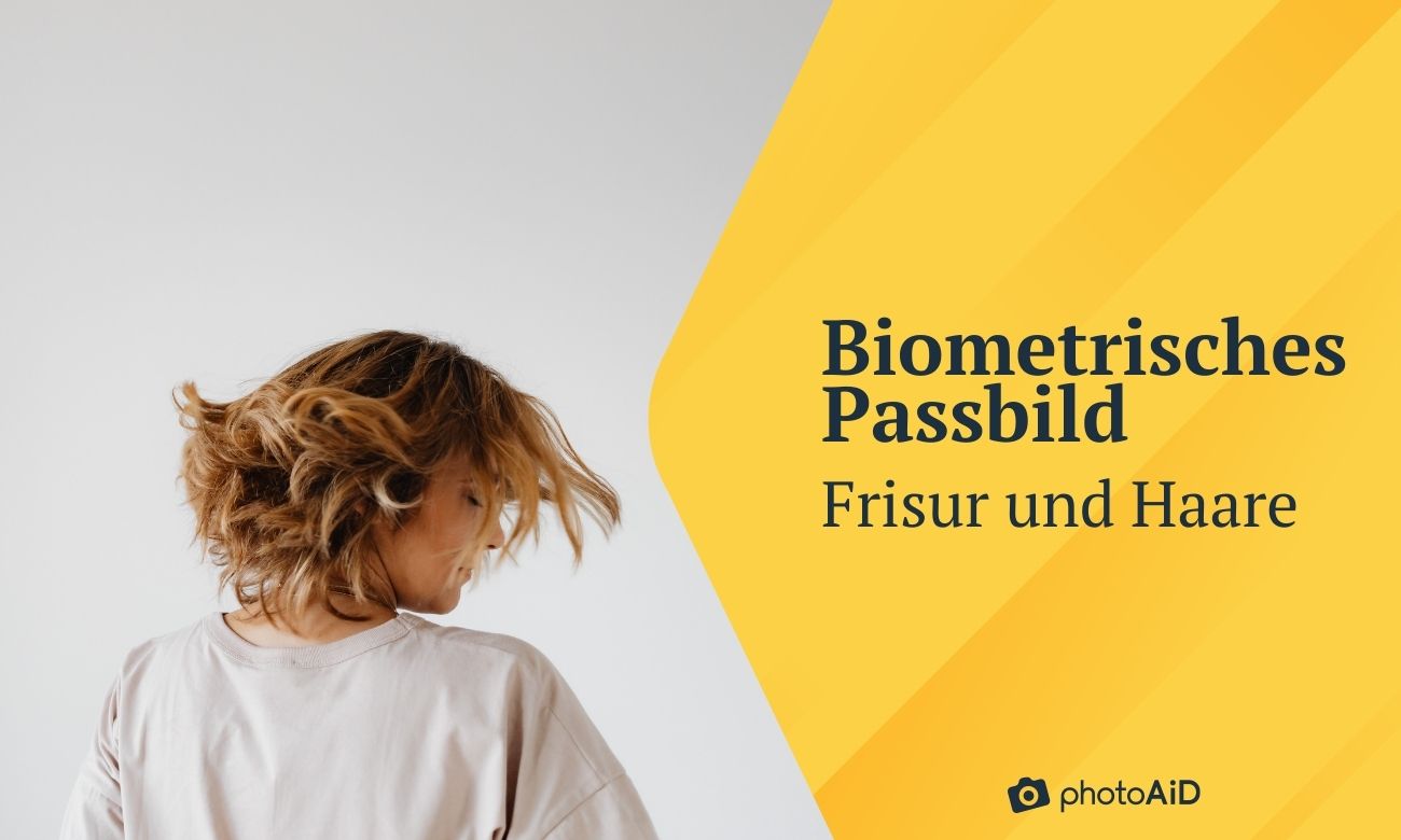 Biometrisches Passbild - Was tun mit den Haaren?