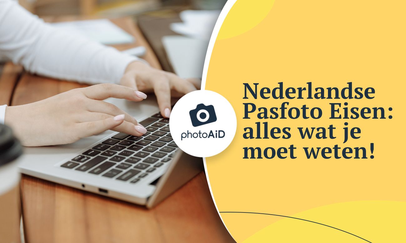 Alles wat je moet weten over de pasfoto eisen in Nederland
